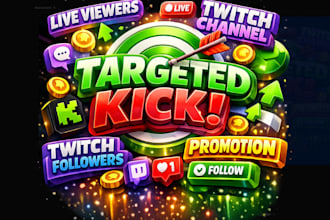 targeted kick twitch live viewers twitch channel promotion twitch followers