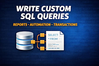 write custom sql server queries for your business needs