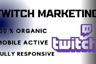 do twitch marketing, add organic followers, and promotion