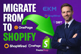 migrate ekm shopwired shift4shop onepage surecart prestashop to shopify