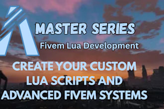 create custom lua scripts and advanced fivem systems