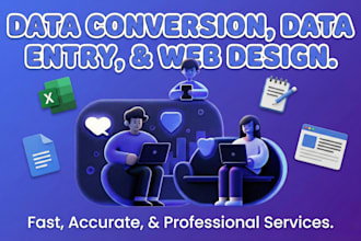 professionally convert your data, handle data entry, create logo and websites