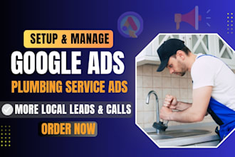 run google ads for plumbers to get emergency calls and leads