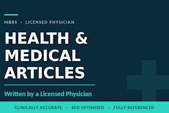 write SEO health and medical articles as a licensed doctor