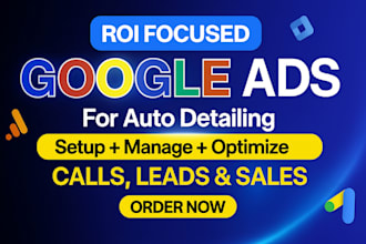 setup ROI focused google ppc ads for auto detailing