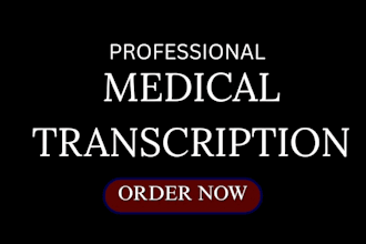 do accurate medical transcription for you
