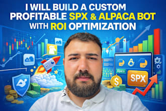 build a custom profitable spx and alpaca trading bot with ROI optimization