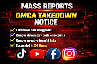takedown harassing remove defamatory posts mass reports facebook,instagram,dmca
