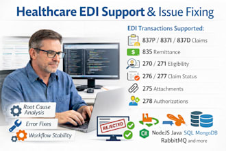 provide healthcare edi support, debugging, and issue fixing