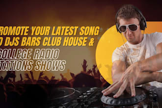 promote your latest song to djs bars club house and college radio stations shows