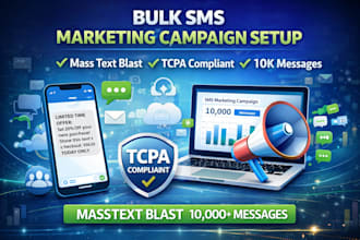 bulk SMS marketing campaign setup mass text blast tcpa compliant 10k messages