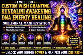do custom wish granting kundalini awakening, dna energy healing, subliminal wish