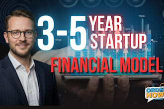 create startup financial projections, forecasts and 3 to 5 year financial model