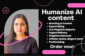urgently humanize ai content, edit, rewrite, proofread, humanise ai content