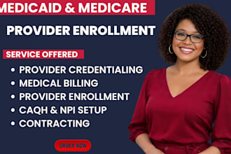 handle medicaid and medicare enrollment, billing, and provider credentialing