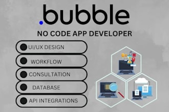 bubble developer for your bubble mvp, bubble app, bubble io website, bubble saas