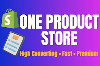 create a high converting one product store or shopify dropshipping store