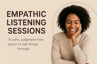 be your nonjudgmental listener and support system