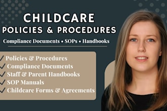 write childcare policies and procedures, compliance documents and forms