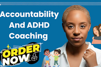 be your adhd life coach, accountability coach and a friend
