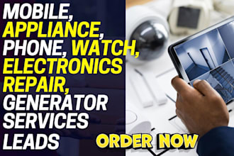 generate mobile phone watch repair, electronic appliance repair service leads