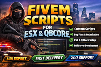 develop, fix, and customize fivem scripts for esx qbcore