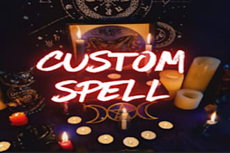 cast a customized spell to powerfully manifest your desires for any situation