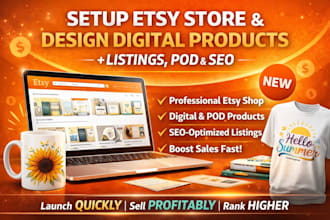 setup etsy store, etsy digital product design and listing setup etsy pod and seo