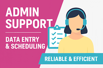 provide admin support for data entry and scheduling tasks