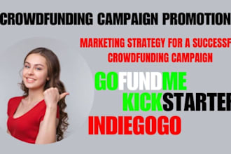 do crowdfunding promotion, for your indiegogo, kickstarter gofundme startengine