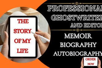 ghostwrite your memoir, biography or autobiography to tell your life story