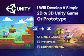 develop a simple 2d or 3d unity game or prototype