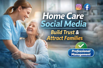 be your home care and elderly care social media manager