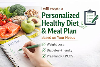create a personalized healthy diet and meal plan based on your needs