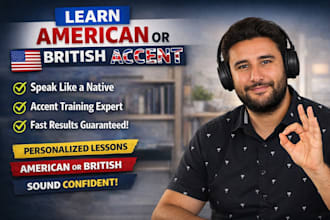 teach you a natural american or british accent fast and effectively