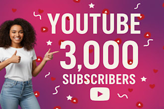 help you reach 3,000 subscribers with legit youtube growth