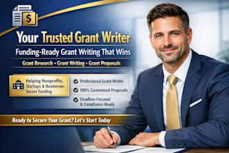 be your grant writer for grant writing, grant research and grant proposals