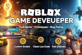 develop and  script a full roblox game, build prototypes and fix bugs