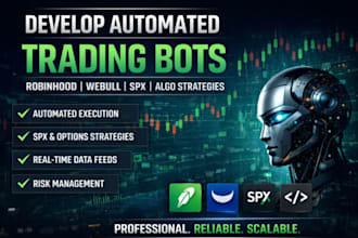 develop automated robinhood bot, algo trading bot, webull bot, spx trading bot