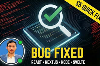 fix bugs in your react js, next js, node js, or sveltekit scripts
