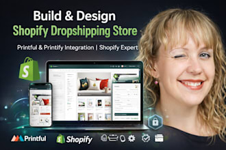build and design shopify dropshipping store integrate with printful or printify