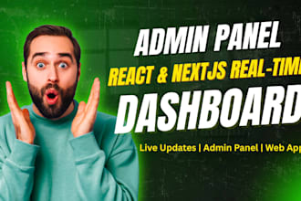 build a real time admin dashboard using react, nextjs, and apis