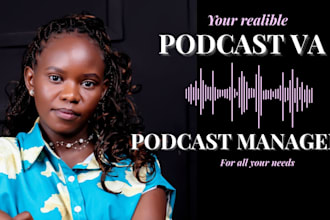 be your podcast virtual assistant and podcast manager
