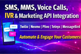 integrate SMS, mms, voice calls, IVR marketing apis twilio, nexmo, vonage