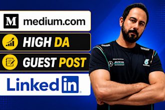 write and publish article medium,com and linkedin,com premium guest post