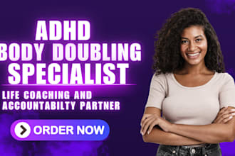 be your adhd virtual assistant, life coach, accountability coach, body double