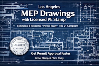 deliver code compliant mep drawings with licensed pe stamp in los angeles ca