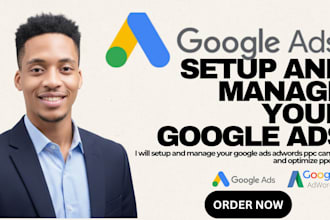 setup and manage your google ads adwords ppc campaigns and optimize ppc adword