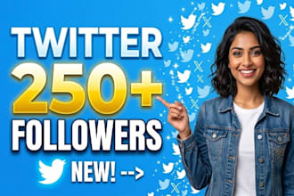 250 twitter followers as your need