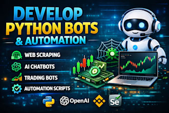develop python bot, automation bot web scraping bot, ai chatbot trading bot